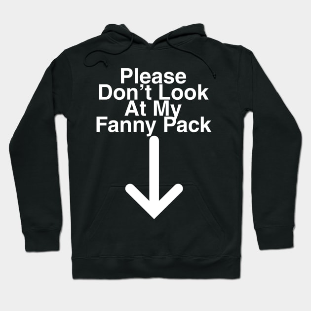 Please don't look at my fanny pack Hoodie by DennisMcCarson